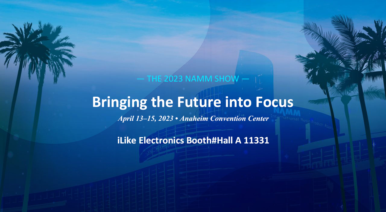 NAMM SHOW 2023 – iLike Electronics Co., Ltd